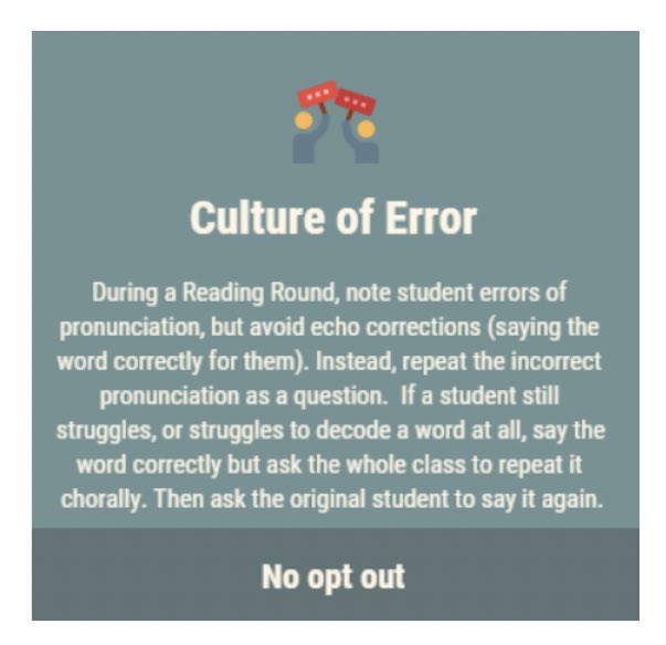 17. For ‘no opt out’, you’ve got to create a culture of error - where it’s good to make mistakes. We gain through getting it wrong first. No one is embarrassed. Avoid echo corrections. Instead, say it back as a question. Saying it out loud, correctly, or chorally, is the goal.