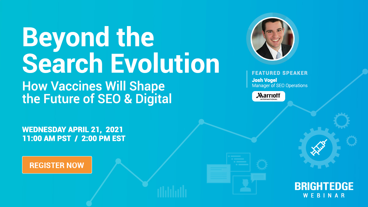 Our SEO Manager Josh is joining forces with our friends over at <a href="/brightedge/">BrightEdge</a> on an up and coming webinar. 

Beyond the Search Evolution:
How Vaccines Will Shape the Future of SEO and Digital 

📅 April 21st
⏲️ 2 PM ET. 
💰 FREE

You can register here: bit.ly/2OFIGDO