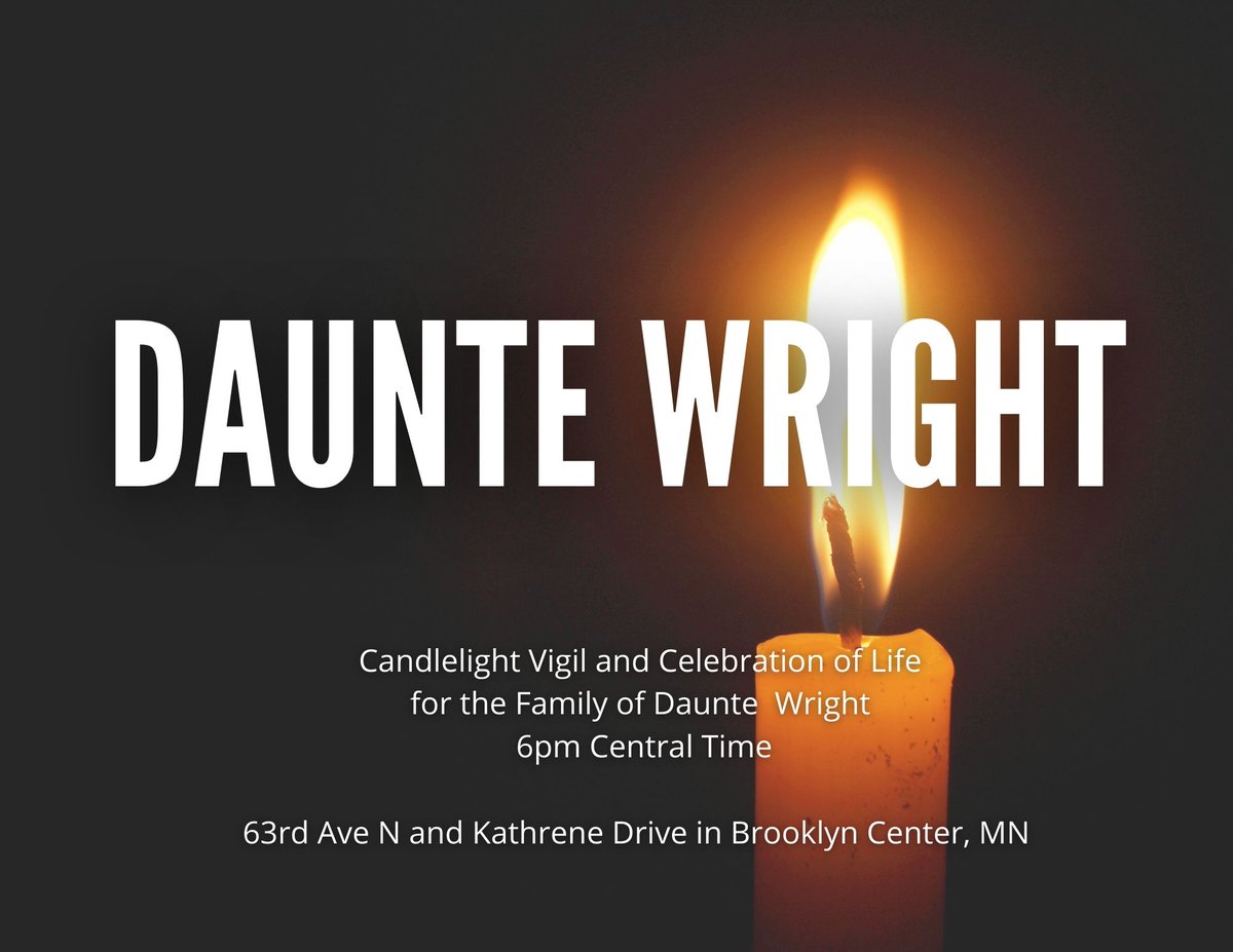 We stand in support of the family of Daunte Wright and the family's request for a healing candlelight vigil and celebration of life at 63rd Av N &amp; Kathrene at 6pm Central Time tonight, April 12th. Wherever you are in the world, light a candle for the family of Daunte Wright.