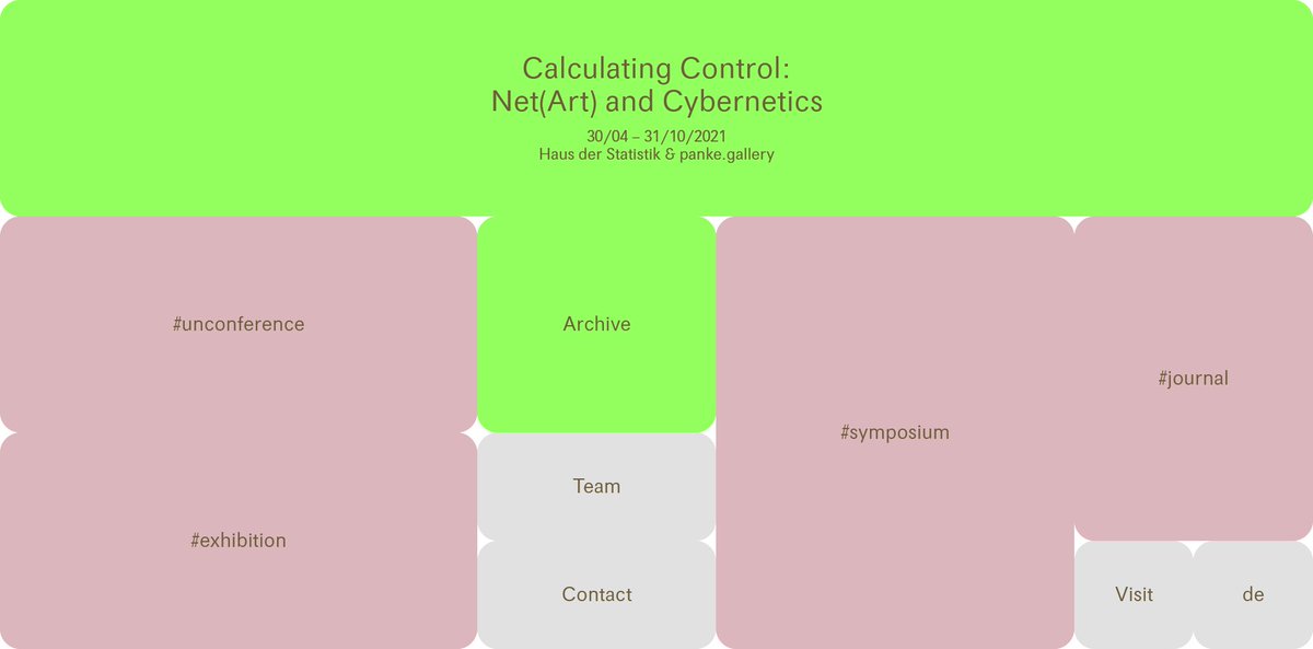 Our full website with all the information and details about our 𝘾𝙖𝙡𝙘𝙪𝙡𝙖𝙩𝙞𝙣𝙜 𝘾𝙤𝙣𝙩𝙧𝙤𝙡: (𝙉𝙚𝙩)𝘼𝙧𝙩 𝙖𝙣𝙙 𝘾𝙮𝙗𝙚𝙧𝙣𝙚𝙩𝙞𝙘𝙨 events is online!
netzkunst.berlin/cc
[for desktops, tablets, and mobile phones]