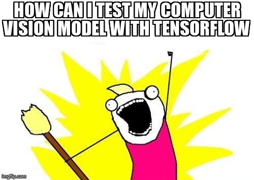 overflow_meme's tweet photo. How Can I Test My Computer Vision Model with TensorFlow https://t.co/OQ7ZfG7AiP #tensorflow20 #python #computervision https://t.co/cJc0YlcBkU