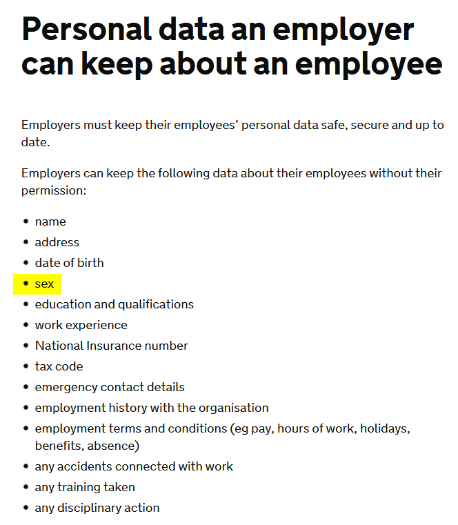 The Government provides a list of the personal data an employer may hold about an employee without their permission that you might also find useful. 'Gender' does not appear on that list, but sex does. https://www.gov.uk/personal-data-my-employer-can-keep-about-me11/15