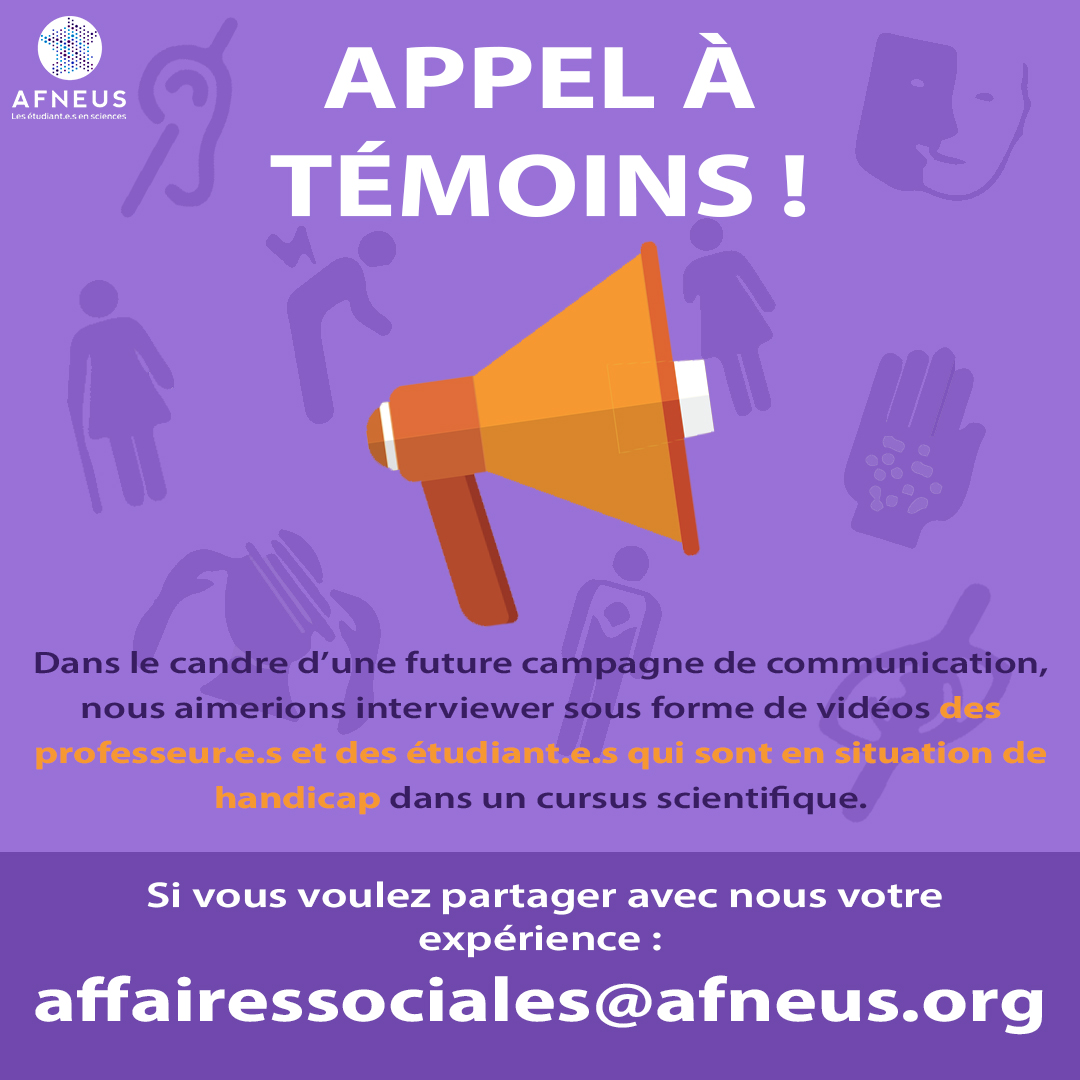 [APPEL À TÉMOINS📢]

Dans le cadre d'une campagne de communication, nous sommes à la recherche de professeur.e.s et d'étudiant.e.s en situation de handicap dans un cursus scientifique afin qu'ils nous partagent leurs expériences.