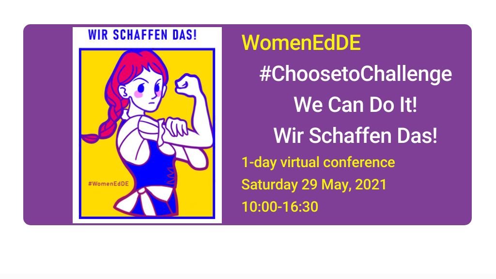 WomenEdDE's 1-day Virtual Conference
#ChooseToChallenge 
We Can Do It!
Wir Schaffen Das!

Saturday, 29 May 2021
10:00-16:30 CEST

2x Keynotes, 1x Panel, 3x Workshop sessions
10x special guests

More info here: sites.google.com/view/womenedde…

#WomenEd