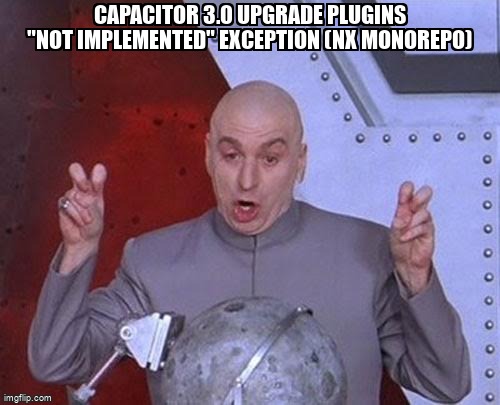 overflow_meme's tweet image. Capacitor 3.0 Upgrade Plugins &quot;not implemented&quot; Exception (Nx Monorepo) stackoverflow.com/questions/6722… #capacitorplugin #android #capacitor