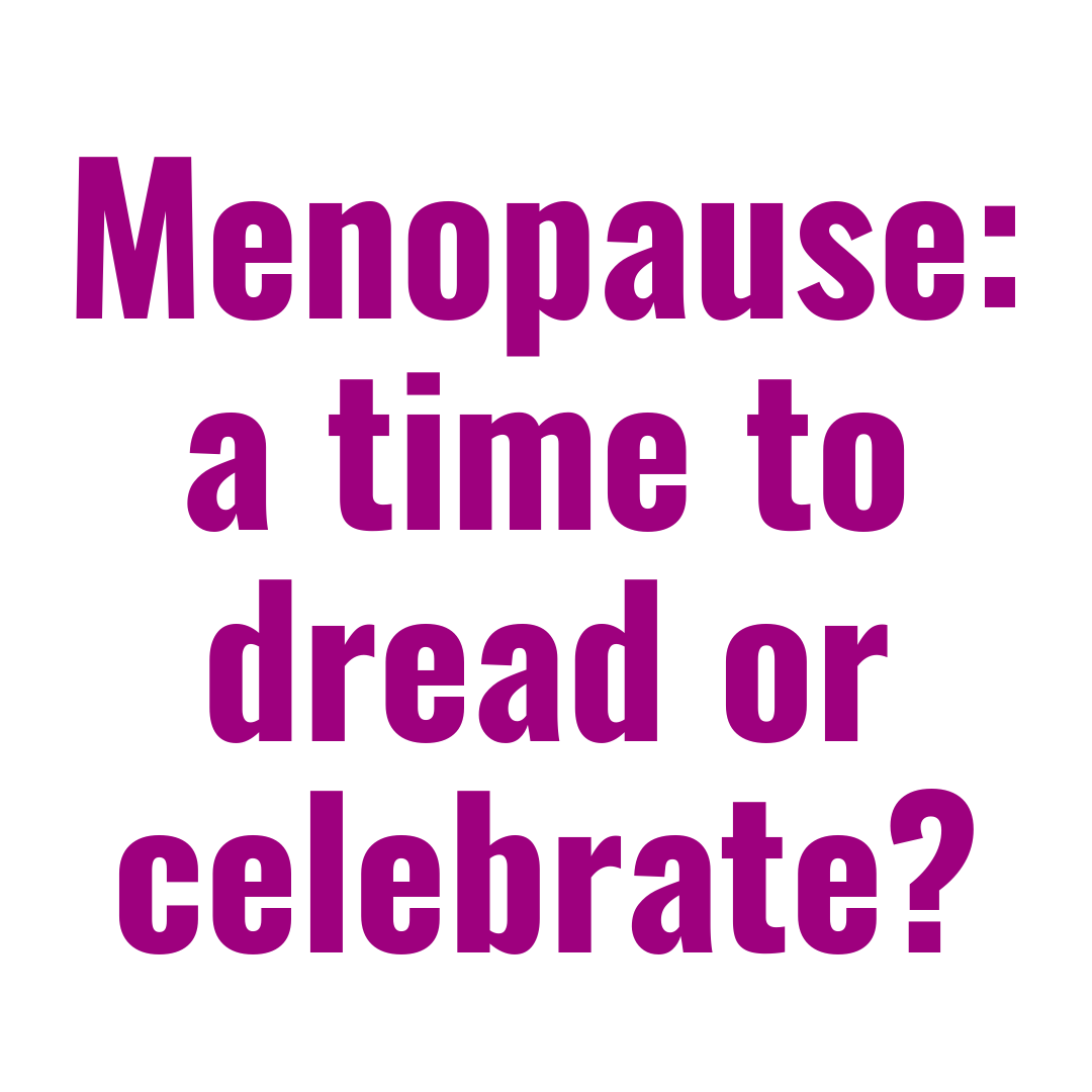 How do you feel about the menopause? Is it a time to dread or celebrate?

Like many other women, I used to resist it as I used to believe life went downhill after forty rather than seeing it as a natural rite of passage and privilege so many sadly never reach.