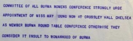 Ironically, it was the British government that didn’t want Miss May Oung to attend.A threatened boycott by the whole Burmese delegation, plus a mass rally by Burmese women in Rangoon, and this telegram convinced them otherwise. https://britishlibrary.typepad.co.uk/untoldlives/2015/08/miss-may-oung-at-the-burma-round-table-conference-1931.html #WhatsHappeninglnMyanmar