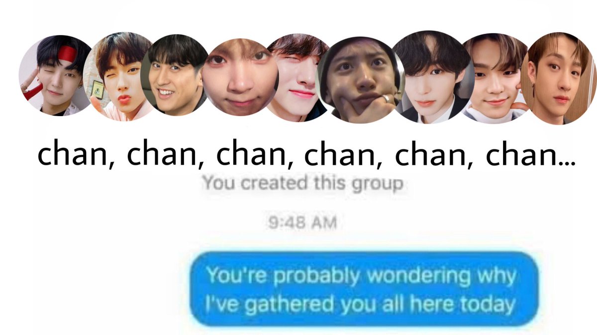 -idol yuCHAN, gongCHAN, CHANwoo, haeCHAN, CHANyeol, heo CHAN, lee CHAN, bang CHAN, byungCHAN. jooCHAN, CHANi, CHANhee, himCHAN,  chan mana lagi ni?