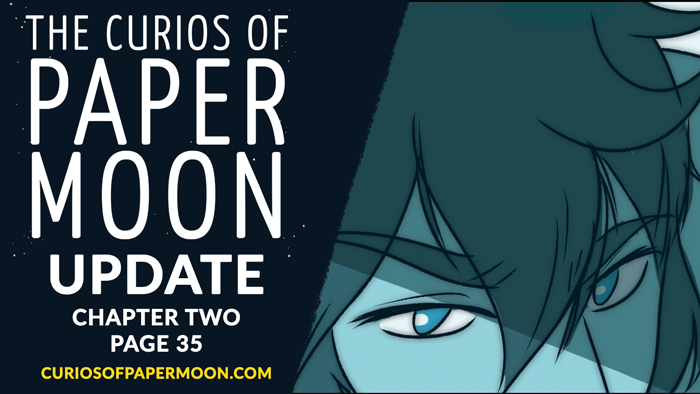 Heyyyyyy! Tuesday is new page day! 

You can read it over at curiosofpapermoon.com 

Don't forget to retweet/comment/like and spread the word if you are enjoying this chapter! ✨