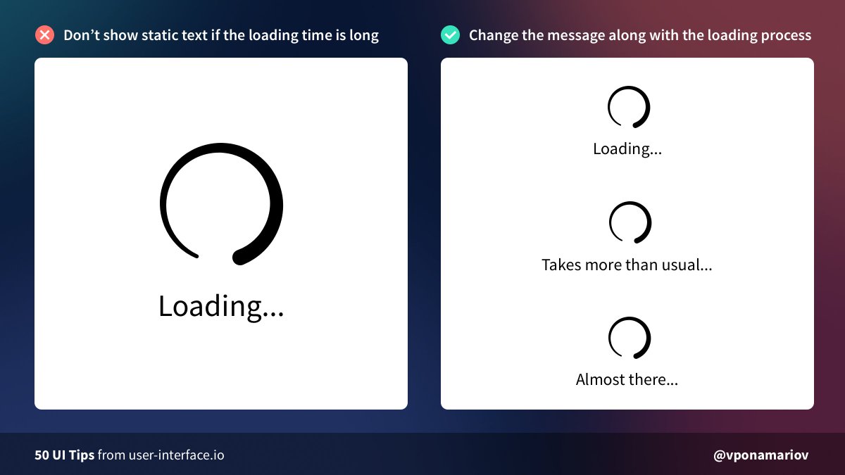  Tip #49 - If the loading time is long, change how the loader looks.Sometimes it happens that requests take more time than usual.In this case, you can change the loader a bit (e.g. by changing the text), so that users don't have the feeling that your app is stuck.