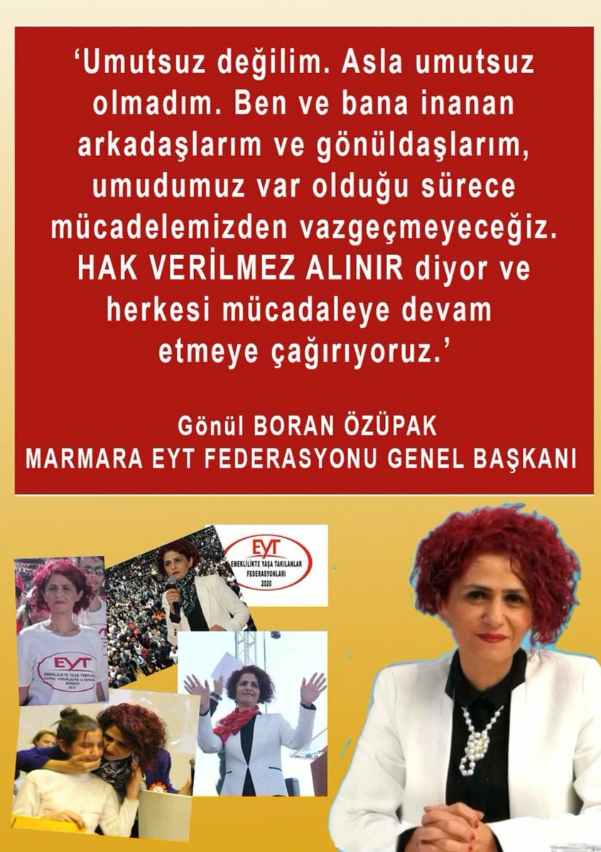 Umutsuz değilim.
Asla umutsuz olmadım

Ben ve bana inanan arkadaşlarım ve gönüldaşlarım umudumuz var olduğu sürece mücadelemizden vazgeçmeyeceğiz

Hak verilmez alınır diyor ve herkesi mücadeleye devam etmeye çağırıyoruz."

<a href="/gonulborann/">Gönül Boran Özüpak</a>
@EytSydDer
#EYT 
#EmeklilikteYaşaTakılanlar