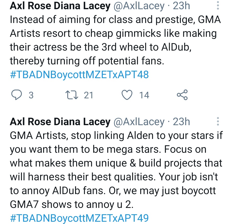  https://twitter.com/AxlLacey/status/1385987951859965953?s=19 It's no longer surprising that GMA7 doesn't know what to do w/ AlDub. Judging by the patronizing manner by which they handle the careers of their top talents, just imagine what they can do to Maine if she's in their total control.  #TBADNBoycottMZETxAPT49