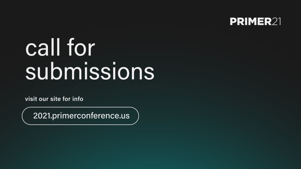 #PRIMER21 is coming July 8 &amp; 9!

This year #PRIMER is going global, hosted virtually in collab with #SpeculativeFutures meetups from around the world!

We are looking for amazing submissions responding to our 2021 theme, Now What?

Learn more &amp; submit at 2021.primerconference.us