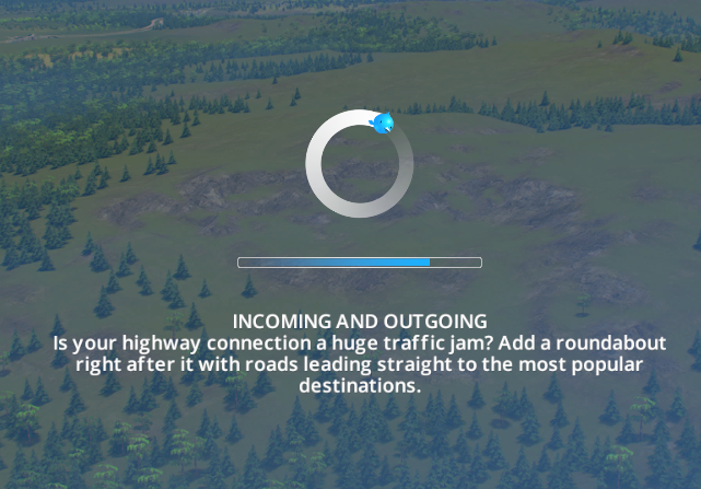 thanks for the tip, loading screen, but I'm not sure "more roundabouts" will fix any of my problems