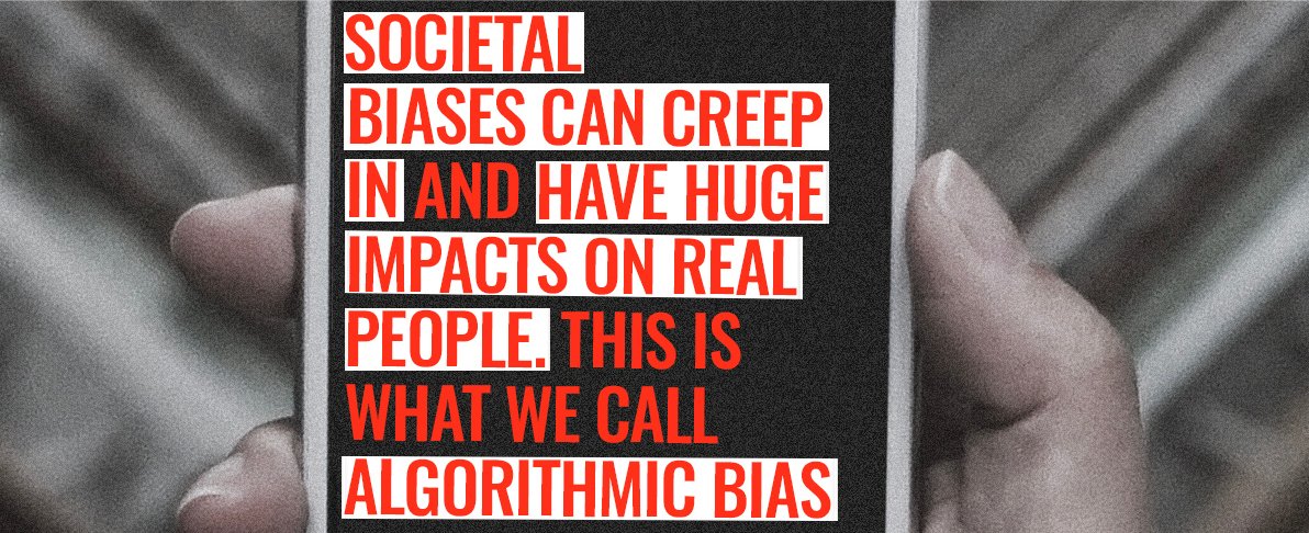 3 - Sometimes throughout the process of teaching a machine to make decisions, societal biases can creep in and encode racism, sexism, ableism, or other forms of harmful discrimination. This is what we call  #AlgorithmicBias. 