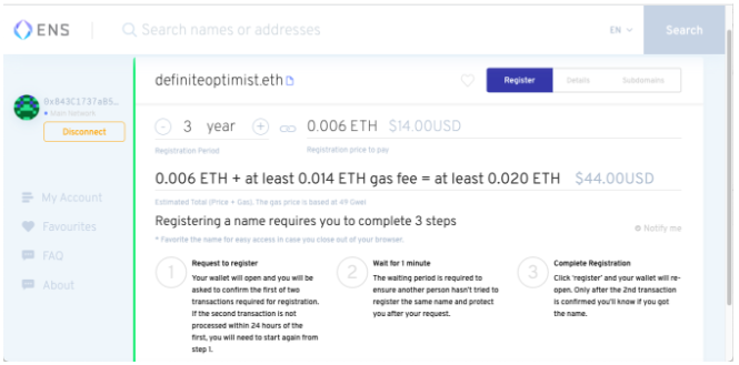 Once you click on the name, you'll have an option to register for that domain. ENS lets us register for domains for multiple years in the at a time if we choose to do so. I opted to buy this domain for 3 years. 5+ character .eth names currently cost $5 in ETH per year.