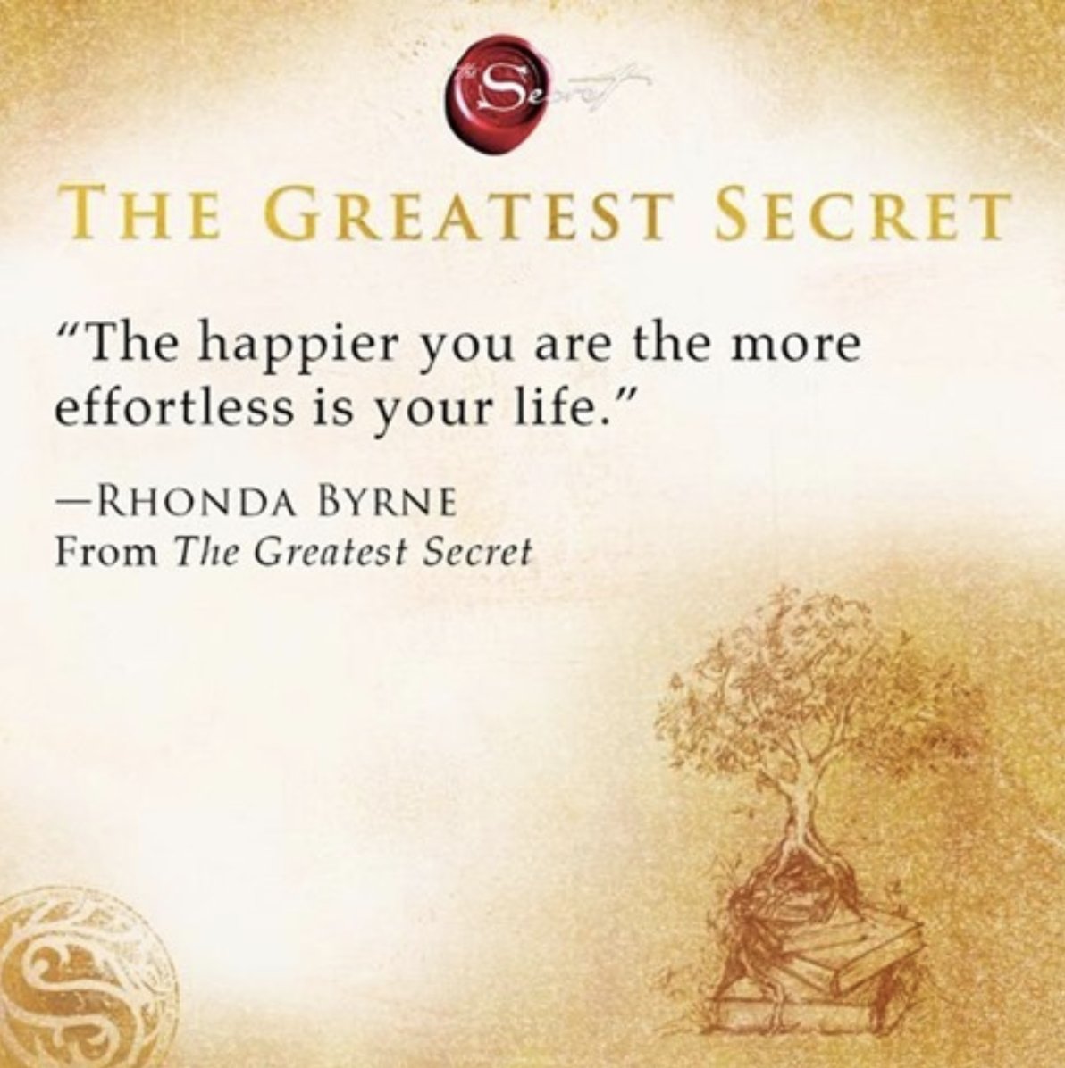 thesecret's tweet photo. "The happier you are the more effortless is your life" - Rhonda Byrne from her New York Times Bestseller, The Greatest Secret. Find out how to completely change your life in Rhonda's New York Times Bestseller: https://t.co/Kccsnad3I2  https://t.co/qfvz75aA61