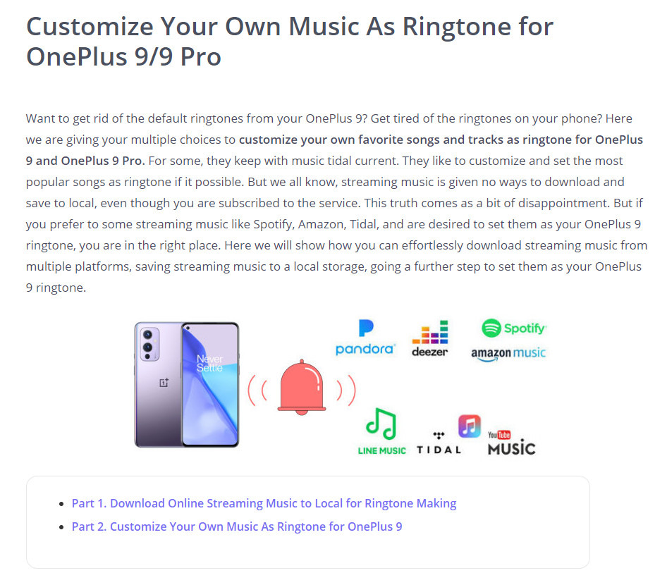 Get tired of the ringtones on your phone? Here we are giving your multiple choices to customize your own favorite songs and tracks as ringtone for OnePlus 9 and OnePlus 9 Pro. For some, they keep with music tidal current. They like to customize and set the most popular songs as ringtone if it possible. But we all know, streaming music is given no ways to download and save to local, even though you are subscribed to the service. This truth comes as a bit of disappointment. But if you prefer to some streaming music like Spotify, Amazon, Tidal, and are desired to set them as your OnePlus 9 ringtone, you are in the right place. Here we will show how you can effortlessly download streaming music from multiple platforms, saving streaming music to a local storage, going a further step to set them as your OnePlus 9 ringtone.