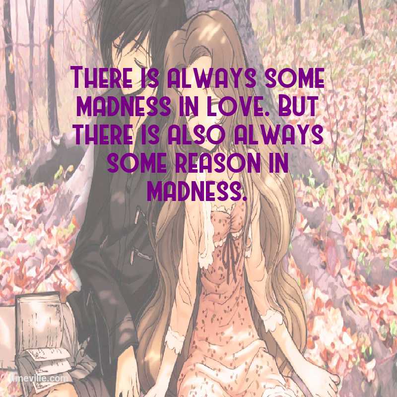 There is always some madness in love. But there is also always some reason in madness.  #MondayMorning #MondayVibes #MondayMotivation #MondayThoughts #MondayQuotes #RomanticStatus via limeville (.com)