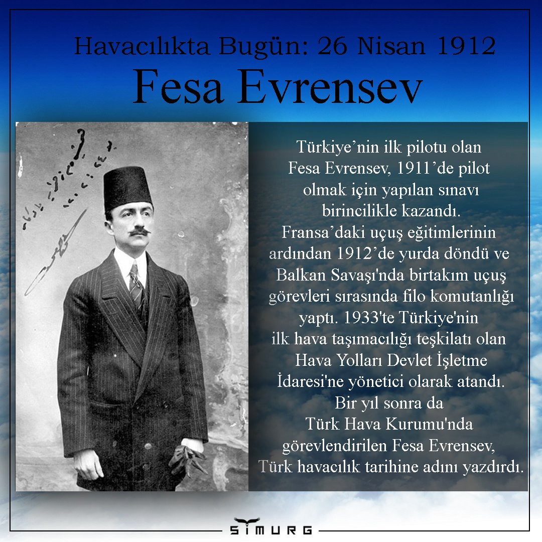 Türkiye'nin ilk pilotu Fesa Evrensev'in 26 Nisan 1912 tarihinde Türkiye semalarındaki ilk uçuşunu gerçekleştirmesi nedeniyle her yıl bugün Dünya Pilotlar Günü olarak kutlanmakta. Biz de bu uçuşu gururla anıyoruz. Dünya Pilotlar Günü Kutlu Olsun! 
#WorldPilotsDay
