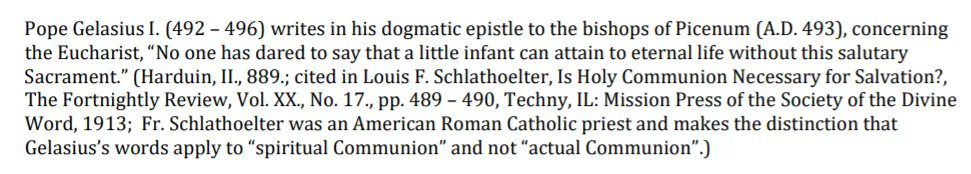 Le pape Gélase Ier (492 - 496) écrit dans son épître dogmatique aux évêques de Picenum (493), à propos de l'Eucharistie : "Personne n'a osé dire qu'un petit enfant peut atteindre la vie éternelle sans ce sacrement salutaire."