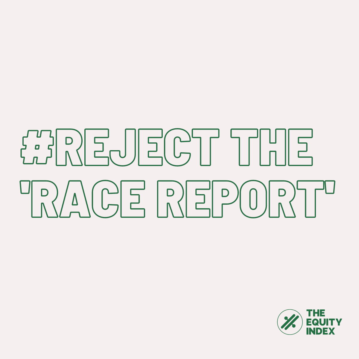 TheEquityIndex's tweet photo. 1 - The Equity Index stands in solidarity with organisations that reject the UK government’s race report published on 31 March by the Commission on Race and Ethnic Disparities. We know structural racism exists in the UK and touches every aspect of our society #rejectthereport https://t.co/PtUj3qqXn5