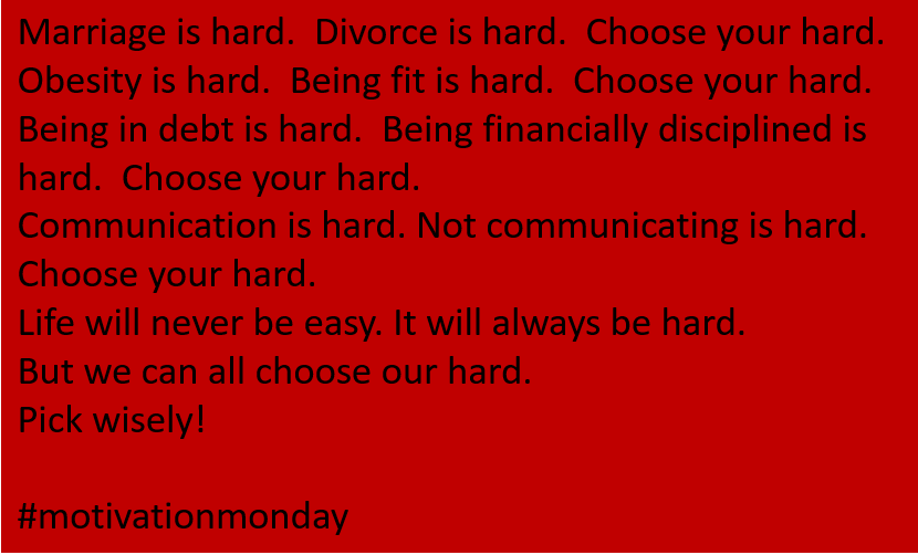 #MotivationMonday  Choose your hard!