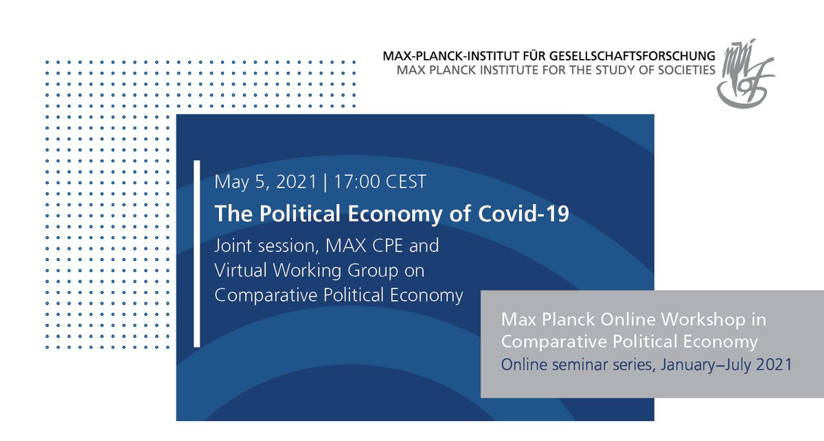 Save the date!📌Wednesday 5th May, 5pm CEST: special @MPIfG_Cologne #MAXCPE joint session with Virtual CPE Working Group on The Political Economy of Covid19.👇👇