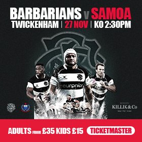 PPL Sport and the Barbarians are back vs Samoa at Twickenham for the Killik Cup on 27 November.

Expect some big hits, lots of skills on show, a thrilling day of international rugby &amp; guaranteed entertainment.

£35 for adults &amp; kids *£15. Visit ticketmaster.co.uk.  Book Now!