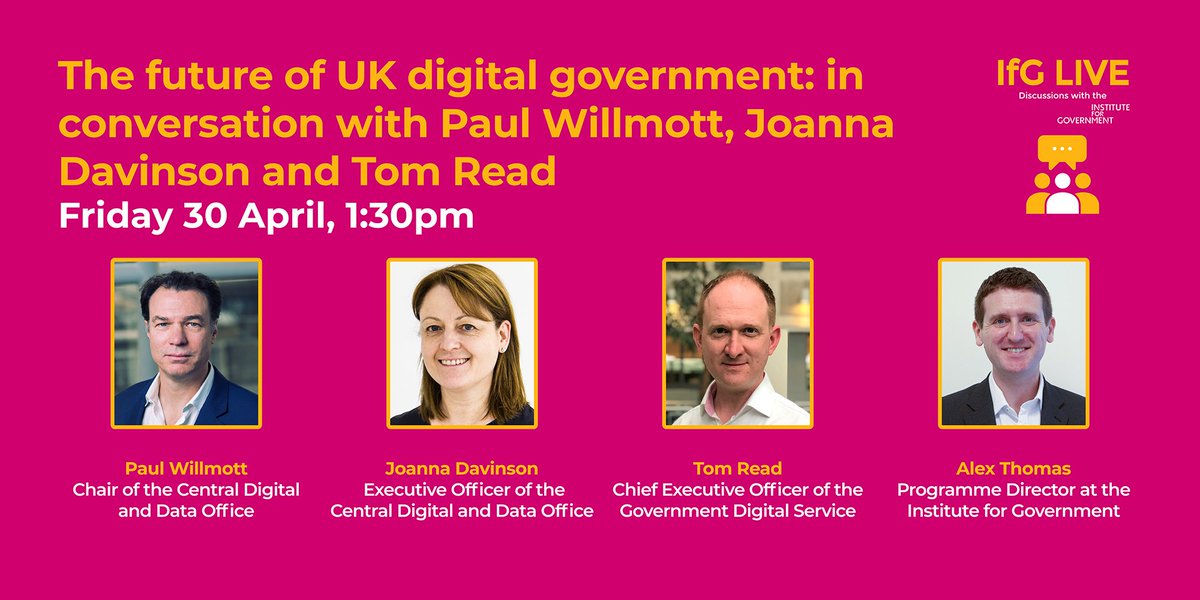 EVENT: The future of UK digital government

Join us on Friday 30 April when we'll be talking to <a href="/WillmottPaul/">Paul Willmott</a> <a href="/DavinsonJoanna/">joanna davinson</a> <a href="/thommeread/">Tom Read</a>
to discuss the Central Digital and Data Office and the next phase of digital delivery and transformation in govt instituteforgovernment.org.uk/events/future-…