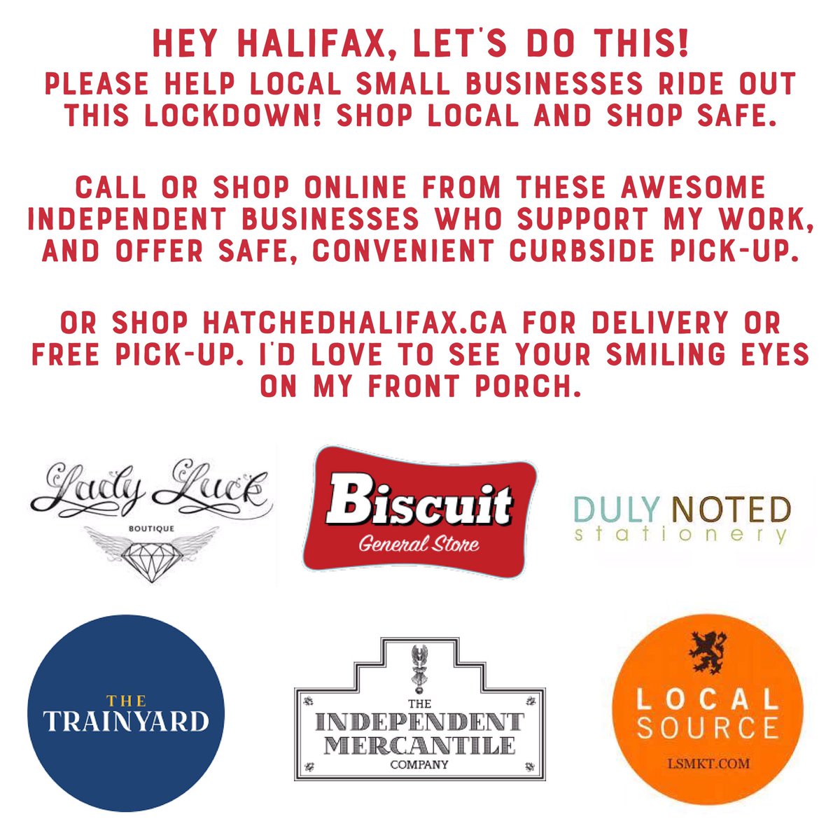 OK, Halifax, lets do this! Stay home & stay safe. For those in a position to spend, please support these local businesses that support mine. Or order from me direct. We need your help to ride this out. What better time to send a card to folks you can’t see in person?#staysafens