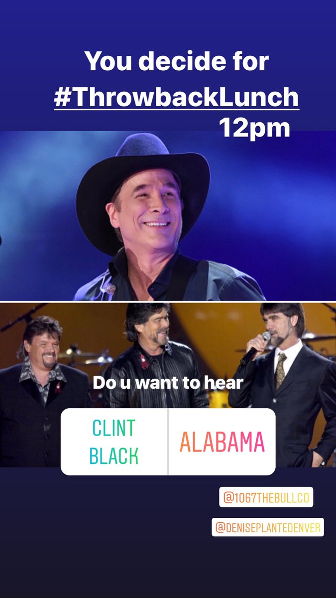 DenisePlante's tweet photo. Comment below and let me know who do u want to hear .@Clint_Black or @TheAlabamaBand #ThrowbackLunch @1067TheBullCO @iHeartCountry @iHeartRadio https://t.co/THfuF7dNQv