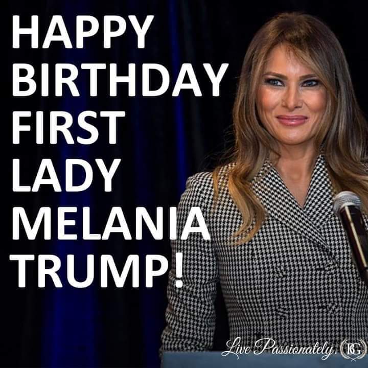 Happy Birthday to the incredible and elegant First Lady Melania Trump! 