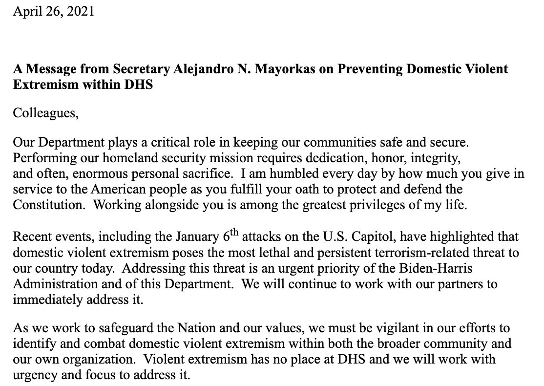 SECDHS Mayorkas also addressed the problem directly to the thousands of employees of the Department.He mentions the January 6 attack on the Capitol and calls domestic terrorism THE MOST LETHAL AND PERSISTENT TERRORISM-RELATED THREAT to America today. 