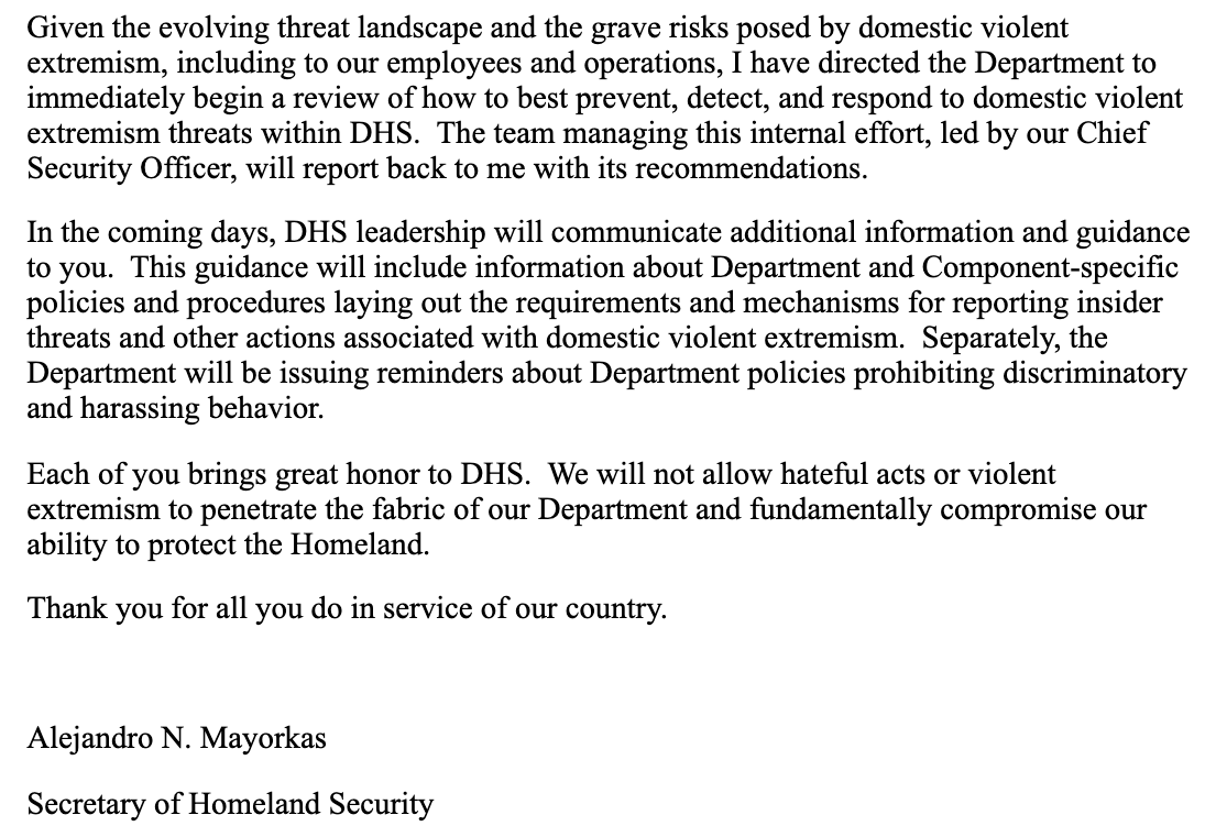 Please remember that DHS is a *huge* organization with 240,000 employees, the vast, vast majority of whom serve this country dutifully every day. Best of luck to Sec. Mayorkas in rooting out those...who have other ideas.