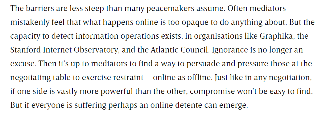 What happens on social media & who’s responsible isn’t indecipherable, as  #disinfo researchers  @Graphika_NYC  @stanfordio  @DFRLab & others have shown. But defining who has the technical skill *and* political legitimacy to monitor digital peace agreements is a challenge (6/7)