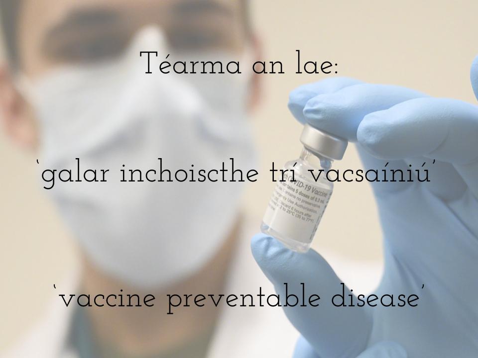 Téarma an lae ó tearma.ie #galarimchoiscthetrívacsaíniú #vaccinepreventabledisease #leChéile #téarmaanlae #termoftheday #téarmaíocht #terminology #téarma #term #teanga #language #gaeilge #irish