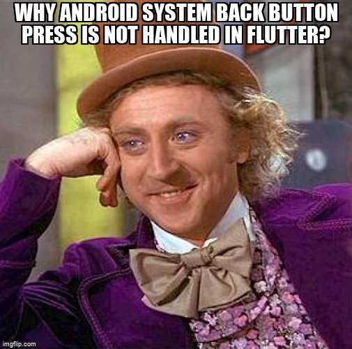 overflow_meme's tweet image. Why android system back button press is not handled in Flutter? stackoverflow.com/questions/6727… #flutter #button #flutternavigation