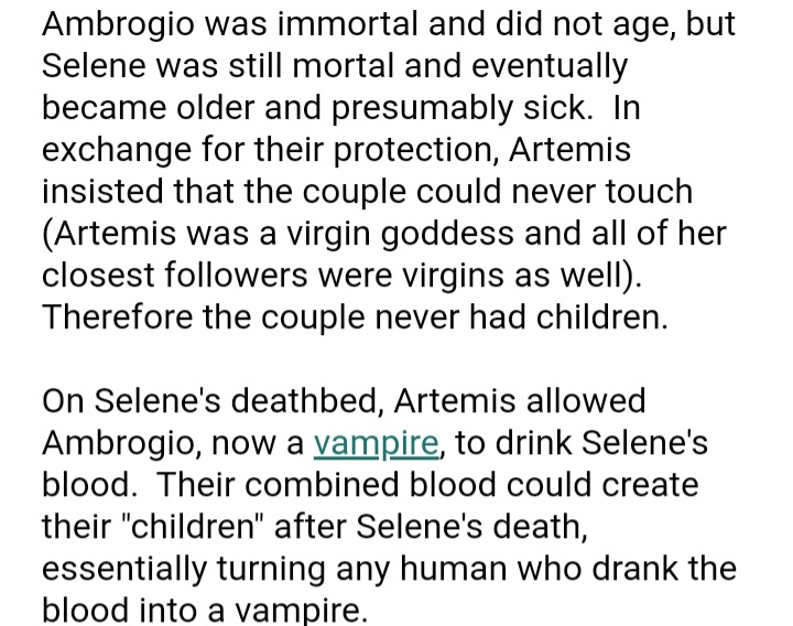 1. 𝗦𝗲𝗹𝗲𝗻𝗲 𝗮𝗻𝗱 𝗔𝗺𝗯𝗿𝗼𝗴𝗶𝗼Selene and Ambrogio are the responsables from the creation of vampires in greek mythology. Ambrogio's destiny made him become a vampire by drinking Selene's blood, and he is in fact the first vampire in history.  http://www.gods-and-monsters.com 