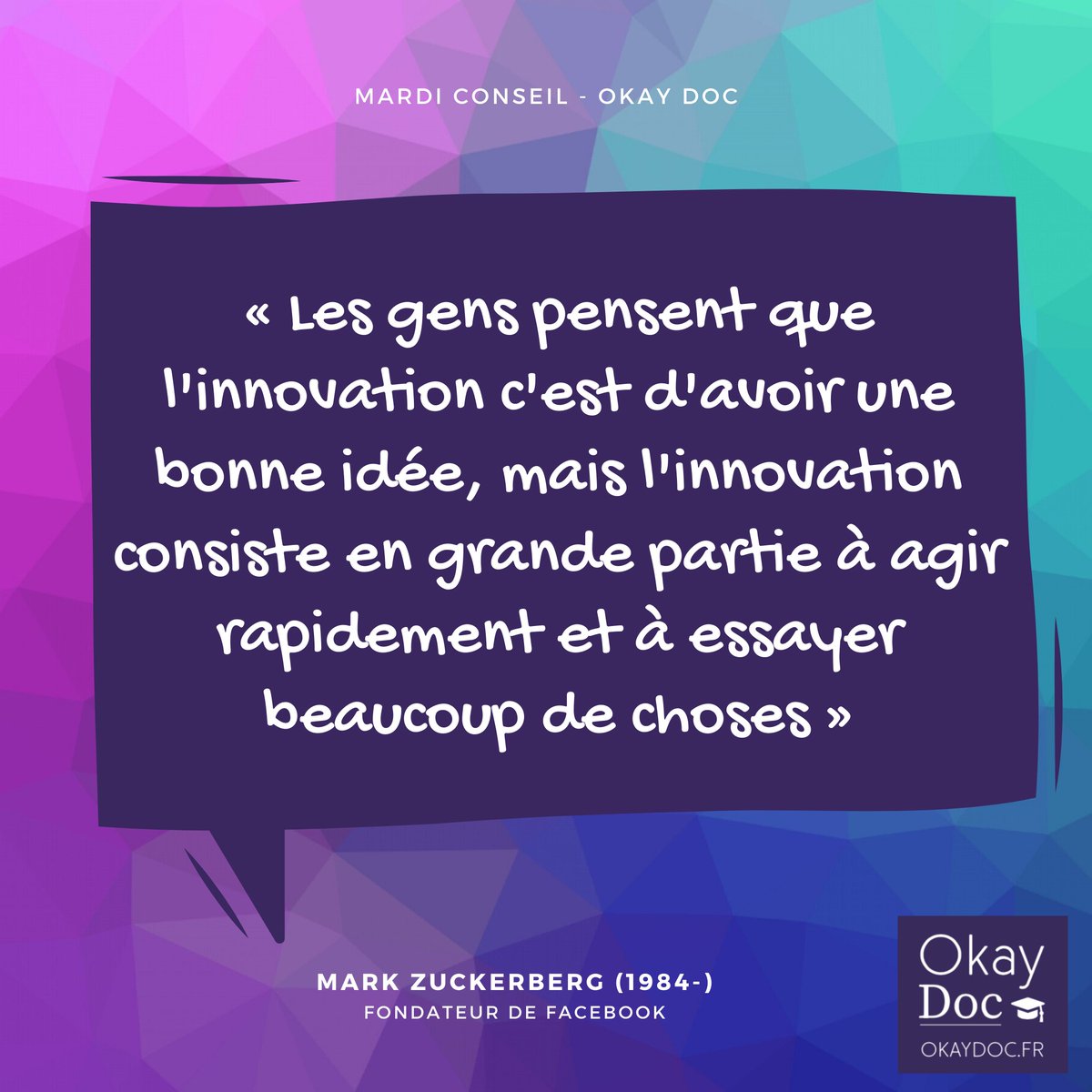 #MardiConseil Les gens pensent que l'innovation c'est d'avoir une bonne idée, mais l'innovation consiste en grande partie à agir rapidement et à essayer beaucoup de choses.
Mark Zuckerberg #OkayDoc 👌🎓