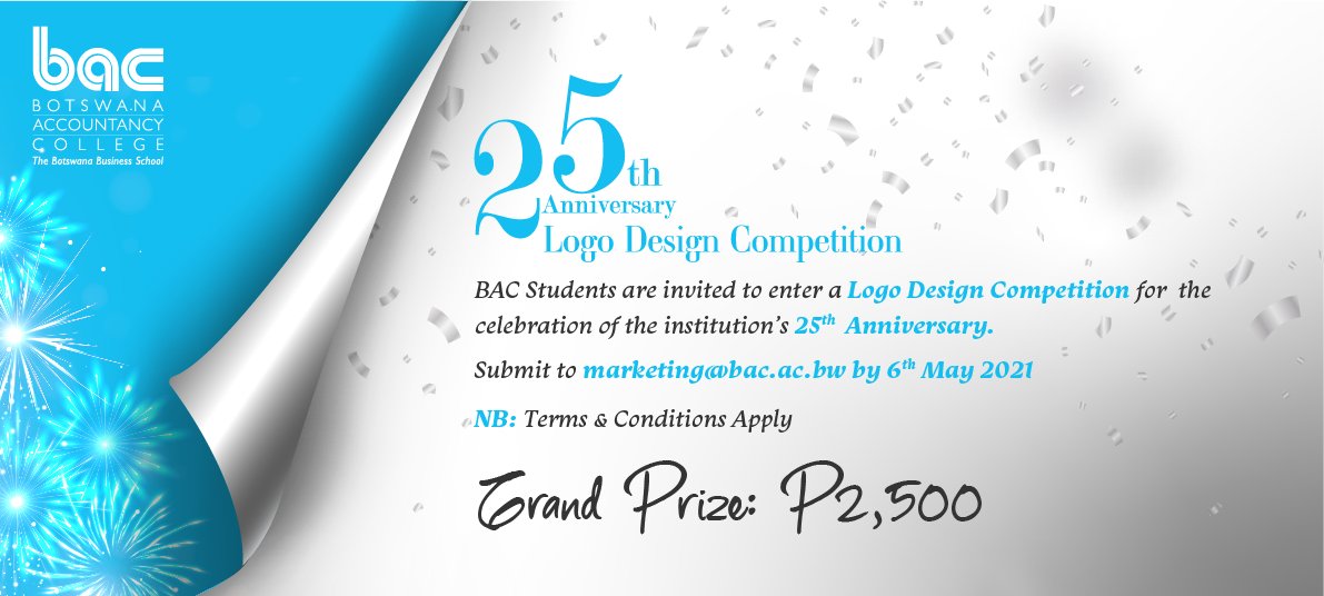 à¦Ÿ à¦‡à¦Ÿ à¦° Botswana Accountancy College Bac Students Are Invited To Enter A Logo Design Competition For The Celebration Of The Institution S 25th Anniversary Grand Prize P2 500 Submit To Marketing Bac Ac Bw By 6th May 2021