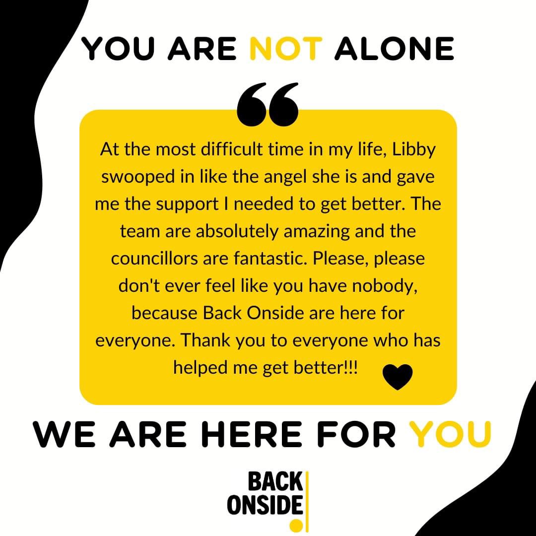 Hearing from some of the amazing & inspiring people we have worked with to reach a better place in their lives & a more positive mindset means the world to us!🌎😍No matter how hard things may feel, you are NOT alone. Reach out to us - it’s what we are here for. 🖤💛 #backonside