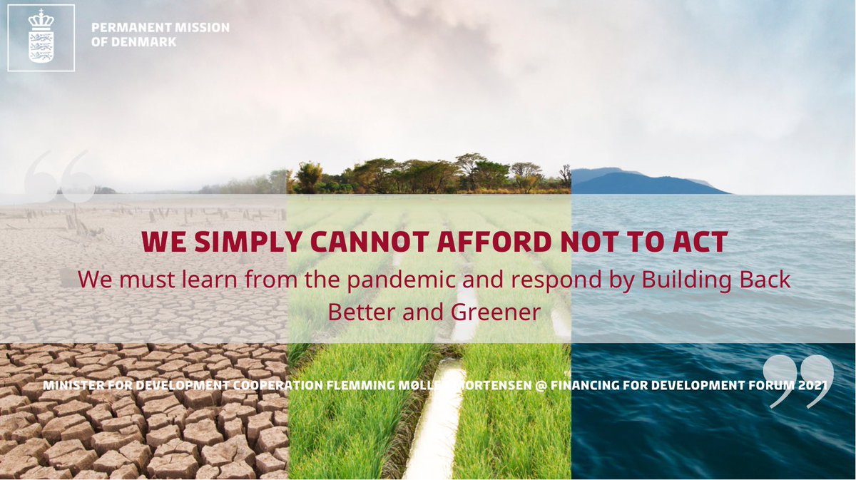 “We simply cannot afford not to act” - 🇩🇰 minister of dev. cooperation <a href="/udviklingsmin/">Minister for Udviklingssamarbejde og Global Klima</a> @ 🇺🇳 #Fin4Dev Forum 2021

The cost of inaction on climate change &amp; inequality will be much greater than the cost of action. This is why we need to #BuildBackBetter - &amp; greener - after  #COVID19