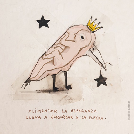 Alimentar la esperanza
lleva a engordar a la espera.