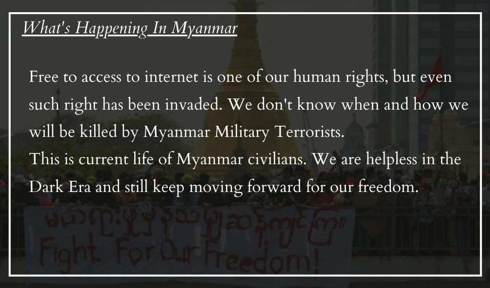 GarGuu_'s tweet photo. It's been 1 month of total mobile internet shutdown in Myanmar. We are in the Dark Era again but we are still fighting for our freedom. There's no place for coup in this modern world !
FREEDOM OF EXPRESSION
#StopInternetShutdown
#WhatsHappeningInMyanmar
@UN @freya_cole @KenRoth https://t.co/vbnmITjIdX