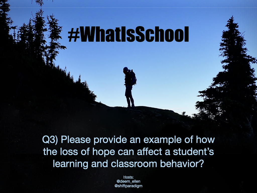 ShiftParadigm's tweet photo. Q3) Please provide an example of how the loss of hope can affect a student’s learning and classroom behavior? #whatisschool https://t.co/8ue3tHTmlb