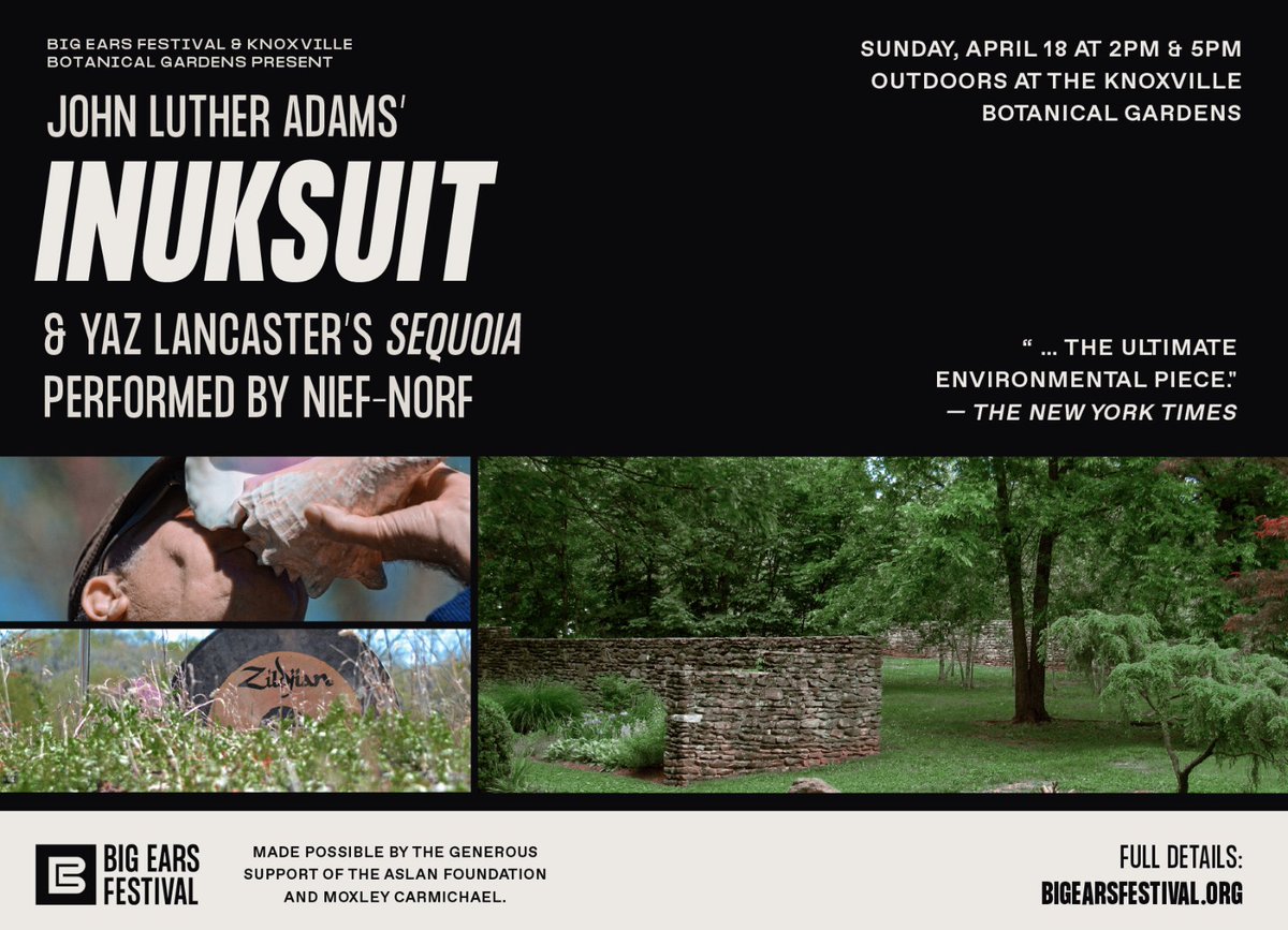 April 18 at 2PM &amp; 5PM: Big Ears Festival and Nief-Norf team up for John Luther Adams' "Inuksuit" &amp; Yaz Lancaster's "sequoia" at the Knoxville Botanical Gardens &amp; Arboretum. - mailchi.mp/niefnorf/big-e…