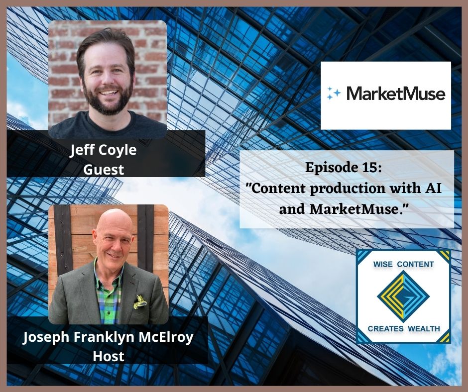 Episode 15: "Content production with AI and MarketMuse.”

Tomorrow, Jeff Coyle of MarketMuse will be a guest of Wise Content Creates Wealth, hosted by Joseph Franklyn McElroy.

Tune in at 1 pm (EST) at facebook.com/wisecontentcre…

#Podcast #WCCW #Content