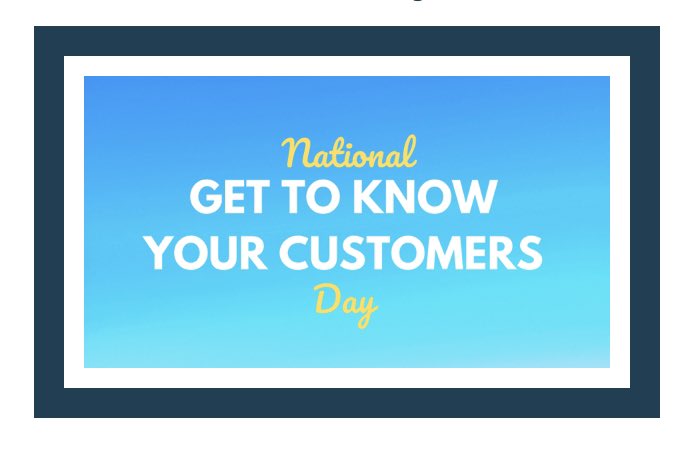 Tell us about you!  Happy National Customer Day!  😁