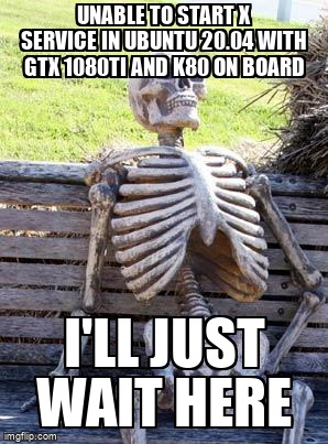 askubuntumemes's tweet image. Unable to start X service in ubuntu 20.04 with gtx 1080ti and k80 on board askubuntu.com/questions/1331… #dualgraphics #boot #nvidia